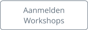 Aanmelden Workshops